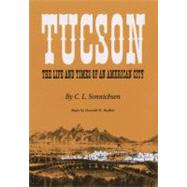 Tucson : The Life and Times of an American City by Sonnichsen, C. L., 9780806120423