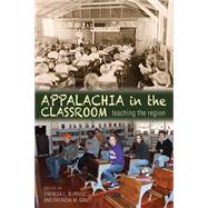 Appalachia in the Classroom by Burriss, Theresa L.; Gantt, Patricia M., 9780821420423