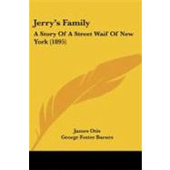 Jerry's Family : A Story of A Street Waif of New York (1895) by Otis, James; Barnes, George Foster, 9781104250423