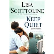 Keep Quiet by Scottoline, Lisa, 9781250160423