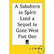 A Subaltern In Spirit Land A Sequel To Gone West by Ward, J. S. M., 9781417950423