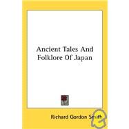 Ancient Tales and Folklore of Japan by Smith, Richard Gordon, 9781428600423