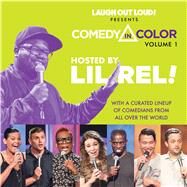 Comedy in Color, Volume 1 Hosted by Lil Rel by Laugh Out Loud; with a curated lineup of comedians from all over the world, Lil Rel, 9781797120423