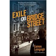 Exile on Bridge Street A Novel by Loingsigh, Eamon, 9781941110423