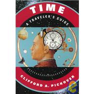 Time A Traveler's Guide by Pickover, Clifford A., 9780195120424