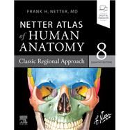 Netter Atlas of Human Anatomy: Classic Regional Approach by Netter Frank H., 9780323680424