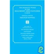 The Dramatic Works in the Beaumont and Fletcher Canon by Francis Beaumont , John Fletcher , Edited by Fredson Bowers, 9780521060424