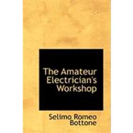 The Amateur Electrician's Workshop by Bottone, Selimo Romeo, 9780554970424