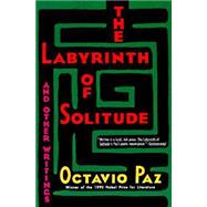 The Labyrinth of Solitude The Other Mexico, Return to the Labyrinth of Solitude, Mexico and the U.S.A., The Philanthropic Ogre by Paz, Octavio, 9780802150424