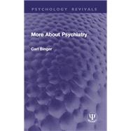 More About Psychiatry by Carl Binger, 9781003710424