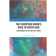 The European Union's Role in South Asia by Simant Shankar Bharti, 9781041020424