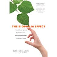 The Biophilia Effect by Arvay, Clemens G.; Graham, Victoria Goodrich; Bekoff, Marc, Ph.D., 9781683640424