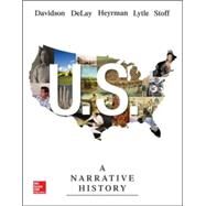 US: A Narrative History by Davidson, James West; DeLay, Brian; Heyrman, Christine Leigh; Lytle, Mark; Stoff, Michael, 9780077780425
