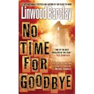 No Time for Goodbye A Thriller by BARCLAY, LINWOOD, 9780553590425