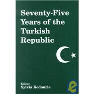 Seventy-Five Years of the Turkish Republic by Kedourie,Sylvia, 9780714650425