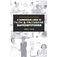 A Humorous Look at Trini & Caribbean Superstitions by Valley, Derek R., 9781667890425