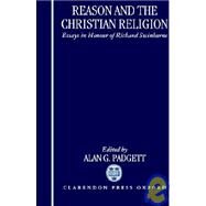 Reason and the Christian Religion Essays in Honour of Richard Swinburne by Padgett, Alan G., 9780198240426