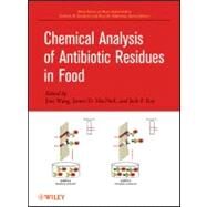 Chemical Analysis of Antibiotic Residues in Food by Wang, Jian; MacNeil, James D.; Kay, Jack F., 9780470490426