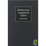 Emotions across Languages and Cultures: Diversity and Universals by Anna Wierzbicka, 9780521590426