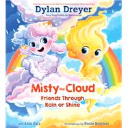 Misty the Cloud: Friends Through Rain or Shine by Dreyer, Dylan; Butcher, Rosie, 9780593180426