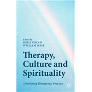 Therapy, Culture and Spirituality Developing Therapeutic Practice by Nolan, Greg; West, William, 9781137370426