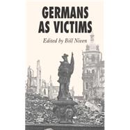 Germans as Victims Remembering the Past in Contemporary Germany by Niven, Bill, 9781403990426