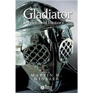 Gladiator Film and History by Winkler, Martin M., 9781405110426