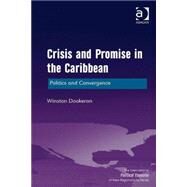 Crisis and Promise in the Caribbean: Politics and Convergence by Dookeran,Winston, 9781472440426