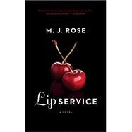 Lip Service by Rose, M. J., 9781476710426