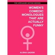 Women's Comedic Monologues That Are Actually Funny by Gaddis, Alisha, 9781480360426