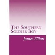 The Southern Soldier Boy by Elliott, James Carson, 9781501070426