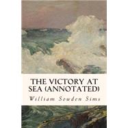The Victory at Sea by Sims, William Sowden; Hendrick, Burton J., 9781508790426