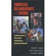 Families, Delinquency, and Crime Linking Society's Most Basic Institution to Antisocial Behavior by Simons, Ronald L.; Simons, Leslie Gordon; Wallace, Lora Ebert, 9780195330427