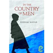 In the Country of Men by MATAR, HISHAM, 9780385340427