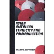 Asian American Ethnicity and Communication by William B. Gudykunst, 9780761920427