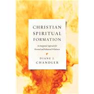 Christian Spiritual Formation by Chandler, Diane J., 9780830840427