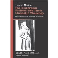 The Cistercian Fathers and Their Monastic Theology by Merton, Thomas; O'Connell, Patrick F., 9780879070427