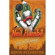 Neil Flambé and the Duel in the Desert by Sylvester, Kevin; Sylvester, Kevin, 9781481410427