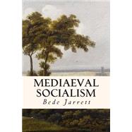 Mediaeval Socialism by Jarrett, Bede, 9781508610427