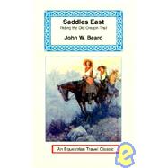 Saddles East : Horseback Over the Old Oregon Trail by Beard, John W., 9781590480427