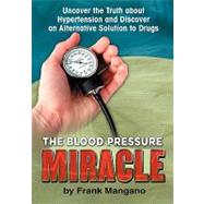 The Blood Pressure Miracle by Mangano, Frank, 9781606930427