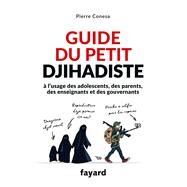 Guide du petit djihadiste by Pierre Conesa, 9782213700427