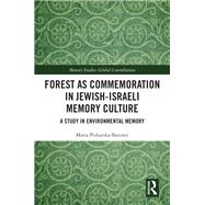 Forest as Commemoration in Jewish-Israeli Memory Culture by Maria Piekarska-Baronet, 9781040540428