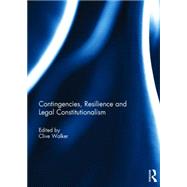 Contingencies, Resilience and Legal Constitutionalism by Walker; Clive, 9781138890428