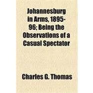 Johannesburg in Arms, 1895-96 by Thomas, Charles G., 9781154490428