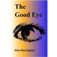 The Good Eye by Harrington, Dan, 9781847280428