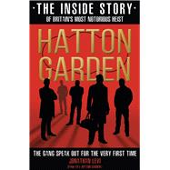 Hatton Garden The Inside Story of Britain's Most Notorious Heist by Levi, Jonathan, 9781911600428
