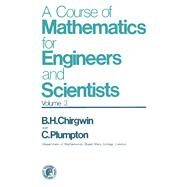 Course of Mathematics for Engineers and Scientists by Chingwin, B., 9780080230429