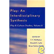 Play: An Interdisciplinary Synthesis by McMahon, Felicia; Lytle, Donald E.; Sutton-Smith, Brian; Fagen, : Robert; O'Neill-Wagner, Peggy; Reed, Thomas L.; Edwards, Carolyn Pope; Rossie, Jean-Pierre; Menon, Kalyani Devaki; Trageton, Arne; Romeo, Lynn; Andrews, Kristie L.; Lofdahl, Annica L.; Holm, 9780761830429