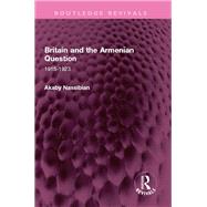 Britain and the Armenian Question by Akaby Nassibian, 9781032610429